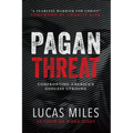 Pagan Threat: Confronting America's Godless Uprising with a Foreword by Charlie Kirk