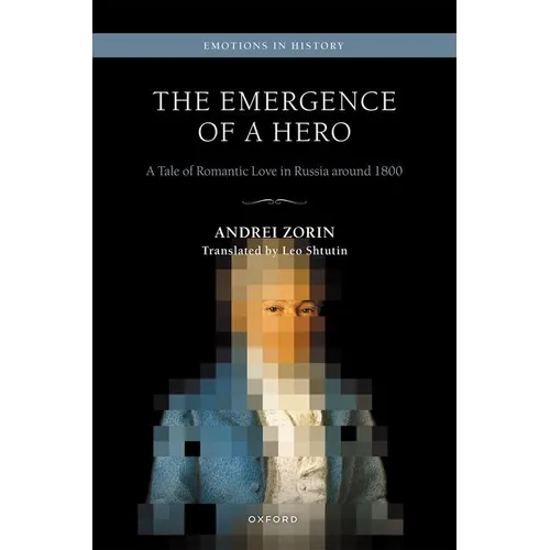 The Emergence of a Hero: A Tale of Romantic Love in Russia Around 1800