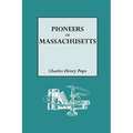 Pioneers of Massachusetts, 1620-1650. a Descriptive List, Drawn from Records of the Colonies, Towns and Churches