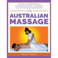 The Australian Massage: A step by step resource to Australian massage, a powerful ally in your healthcare regime