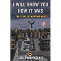 I Will Show You How It Was: The Story of Wartime Kyiv