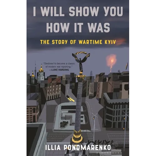 I Will Show You How It Was: The Story of Wartime Kyiv
