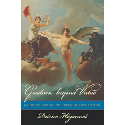 Goodness Beyond Virtue: Jacobins During the French Revolution