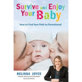 Survive and Enjoy Your Baby: How to Find Your Path to Parenthood