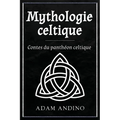 Mythologie celtique: Contes du panthéon celtique