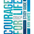 Courage for Life Study Guide: Discover a Life Full of Confidence, Hope, and Opportunity!