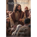 43 Parables of Jesus: From the Gospels of Matthew, Mark, Luke and John