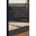 Mystics of the Renaissance and Their Relation to Modern Thought, Including Meister Eckhart, Tauler, Paracelsus, Jacob Boehme, Giordano Bruno, and Othe
