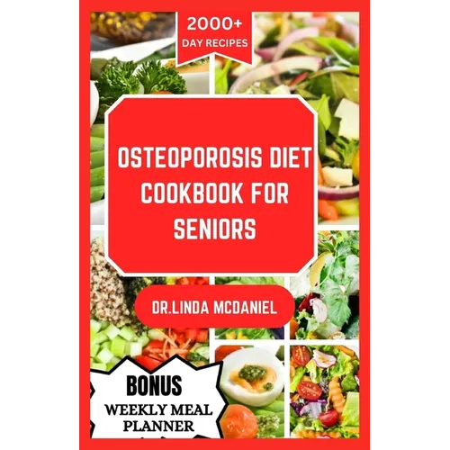 Osteoporosis Diet Cookbook for Seniors: An ultimate nutrition guide for healthy bone and rich calcium for seniors with osteoporosis