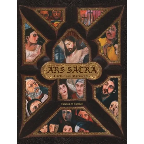 Ars Sacra: una reflexión sobre la pasión de Jesucristo a través del arte de Carla Carli Mazzucato