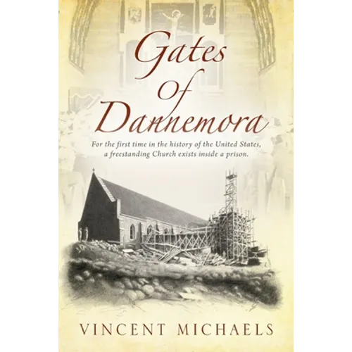 Gates of Dannemora: For the first time in the history of the United States, a freestanding Church exists inside a prison.