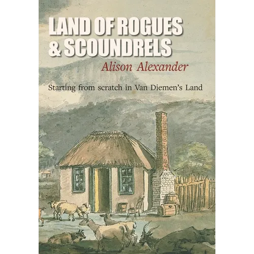 Land of Rogues & Scoundrels: Starting from scratch in Van Diemen's Land