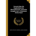 Versuch über die Ungleichheit der Menschenracen. Deutsche Ausgabe von L. Schemann. Dritter Band