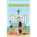 My Prayer Book 1,2,3: Memorable Prayers for Childrens