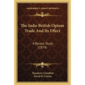 The Indo-British Opium Trade And Its Effect: A Recess Study (1879)
