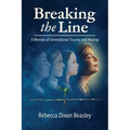 Breaking the Line: A Memoir of Generational Trauma and Healing