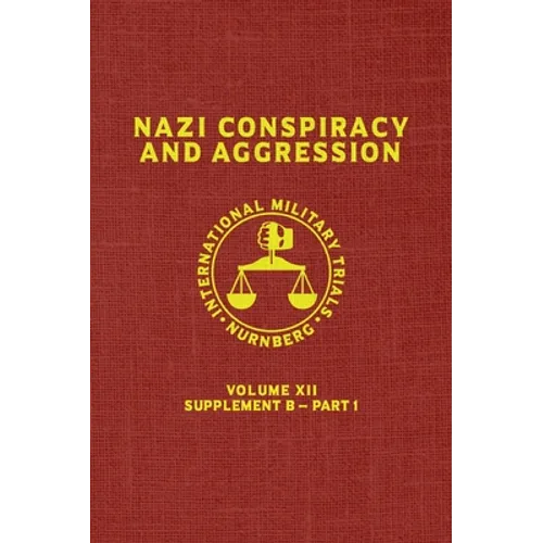 Nazi Conspiracy And Aggression: Volume XII -- Supplement B - Part 1 (The Red Series)