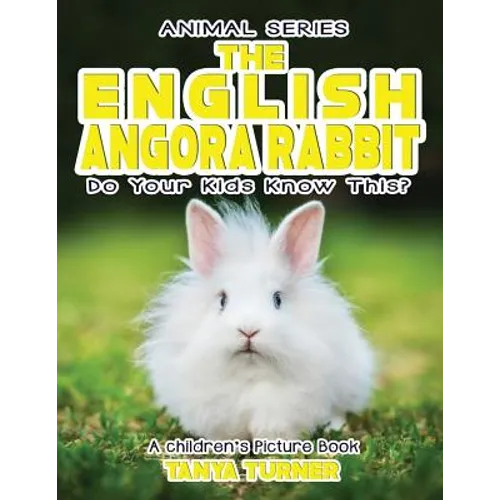 THE ENGLISH ANGORA RABBIT Do Your Kids Know This?: A Children's Picture Book