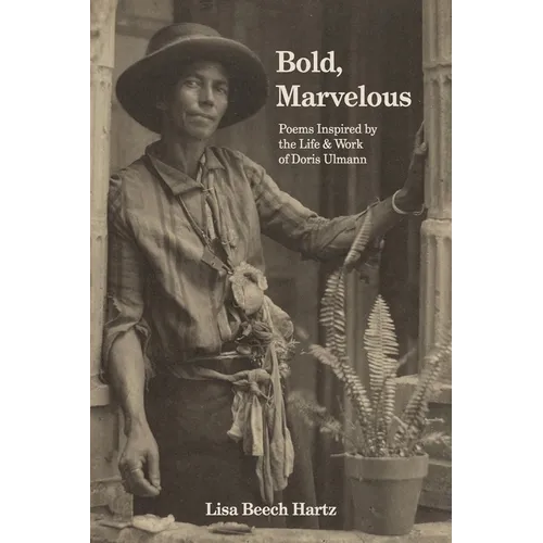 Bold, Marvelous: Poems Inspired by the Life & Work of Doris Ulmann