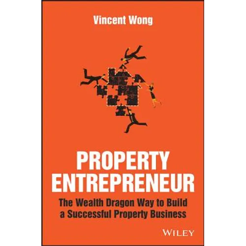 Property Entrepreneur: The Wealth Dragon Way to Build a Successful Property Business