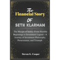 The Financial Story Of Seth Klarman: The Margin of Safety: From Humble Beginnings to Investment Legend: A Journey of Investment Philosophy, Perseveran
