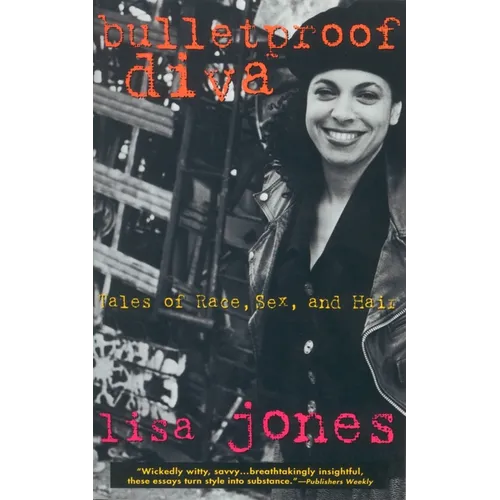 Bulletproof Diva: Tales of Race, Sex, and Hair