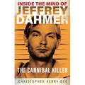 Inside the Mind of Jeffrey Dahmer: The Cannibal Killer