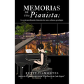 Memorias de una pianista: La extraordinaria historia de una cubana prodigio