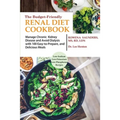 The Budget Friendly Renal Diet Cookbook: Manage Chronic Kidney Disease and Avoid Dialysis with 100 Easy to Prepare and Delicious Meals Low in Sodium,