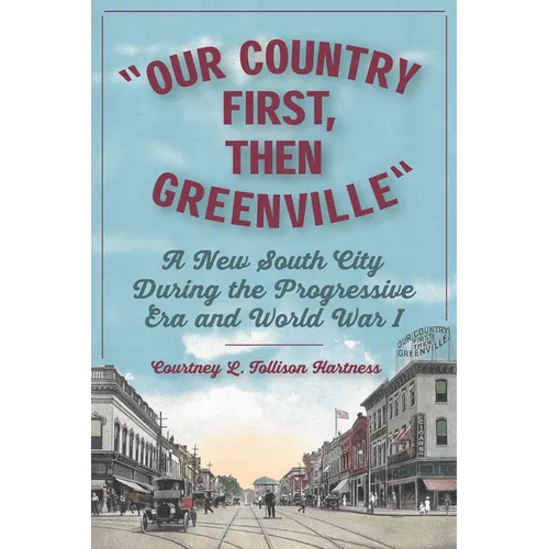 Our Country First, Then Greenville: A New South City During the Progressive Era and World War I