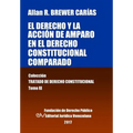El derecho y la acción de amparo en el derecho constitucional comparado. Tomo XI. Colección Tratado de Derecho Constitucional