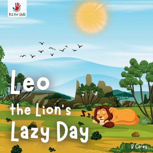 Leo the Lion's Lazy Day: A wordless picture book of unexpected heroism and savanna solidarity Itz for Kidz