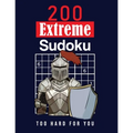 200 Extreme Sudoku: Too Hard For You: Extremely hard Sudoku Puzzles for adults - Solutions are included - Large Print