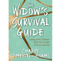 The Widow's Survival Guide: Living with Children After the Death of Your Spouse