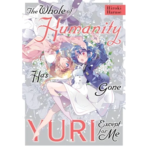 The Whole of Humanity Has Gone Yuri Except for Me