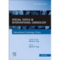 Special Topics in Interventional Cardiology, an Issue of Interventional Cardiology Clinics: Volume 11-3