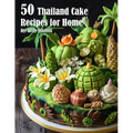 50 Thailand Cake Recipes for Home