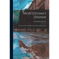 Montezuma's Dinner; an Essay on the Tribal Society of North American Indians