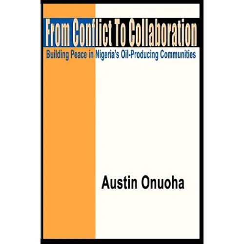 From Conflict to Collaboration: Building Peace in Nigeria's Oil-Producing Communities