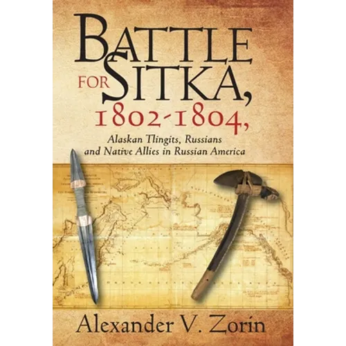 Battle for Sitka,1802 -1804, Alaskan Tlingits, Russians and Native Allies in Russian America