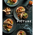 Picture Perfect Food: Master the Art of Food Photography with 52 Bite-Sized Tutorials