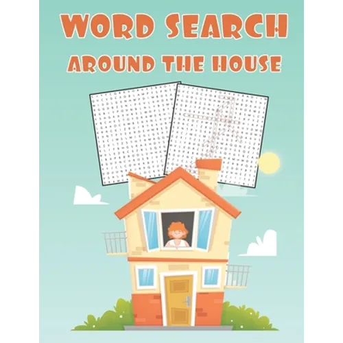 Word Search Around The House: Fun and Educational Word Search Puzzle Books Activity Pad, Search & Find, Word Puzzles for Kids and Adults