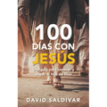 100 Días Con Jesús: Una Guía Para Conocer Y Seguir Al Hijo de Dios
