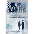 Shadowed Bankers: In the Art of the Deal, can Life and Love be Leveraged?