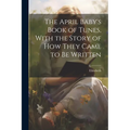 The April Baby's Book of Tunes, With the Story of how They Came to be Written