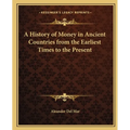 A History of Money in Ancient Countries from the Earliest Times to the Present
