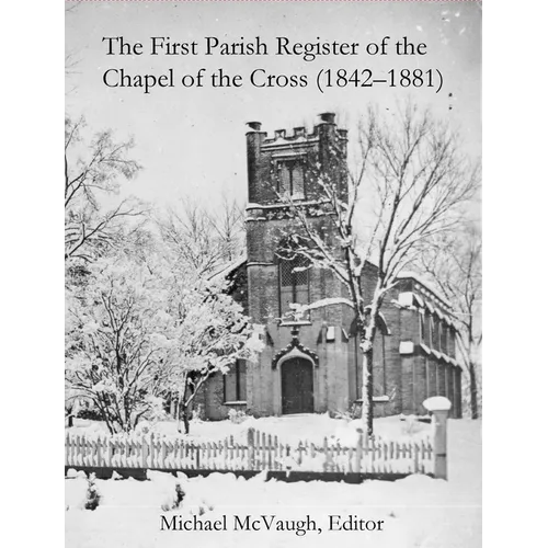 The First Parish Register of the Chapel of the Cross (1842 - 1881)