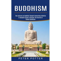 Buddhism: A Complete Guide to Discover the Secrets of Tibetan Buddhism (Two Lectures on Buddhist Thought Concerning Esthetics)