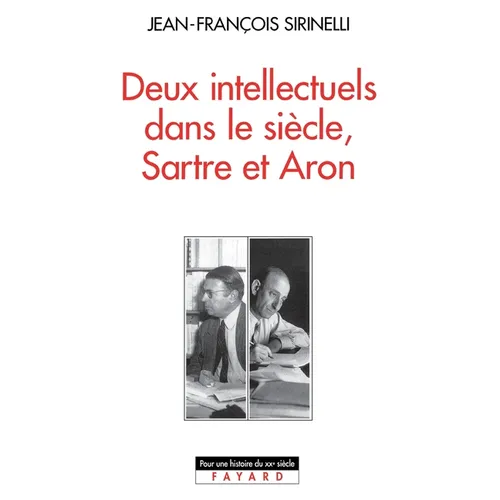 Deux intellectuels dans le siècle, Sartre et Aron