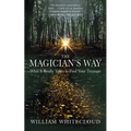 The Magician's Way: What It Really Takes to Find Your Treasure